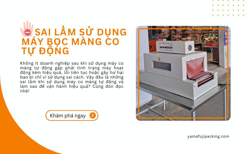 sai lầm khi sử dụng máy bọc màng co tự động