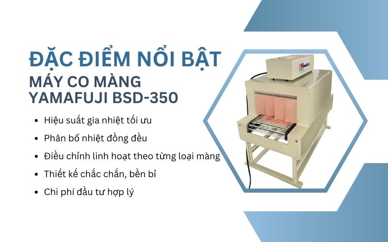 Đặc điểm nổi bật của máy co màng Yamafuji BSD-350 