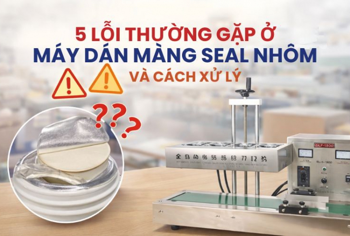 5 lỗi thường gặp ở máy dán màng seal nhôm và cách xử lý