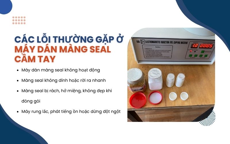 Các lỗi thường gặp ở máy dán màng seal cầm tay