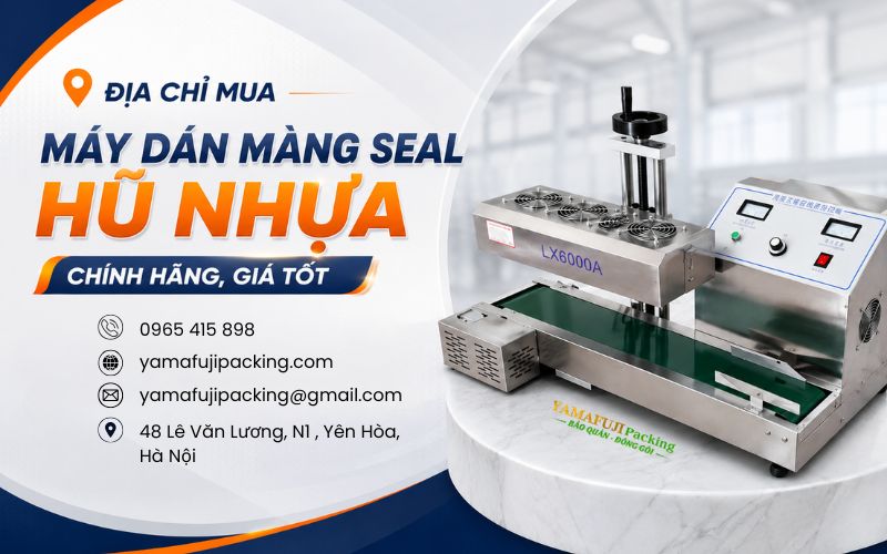Địa chỉ mua máy dán màng seal hũ nhựa chính hãng, giá tốt