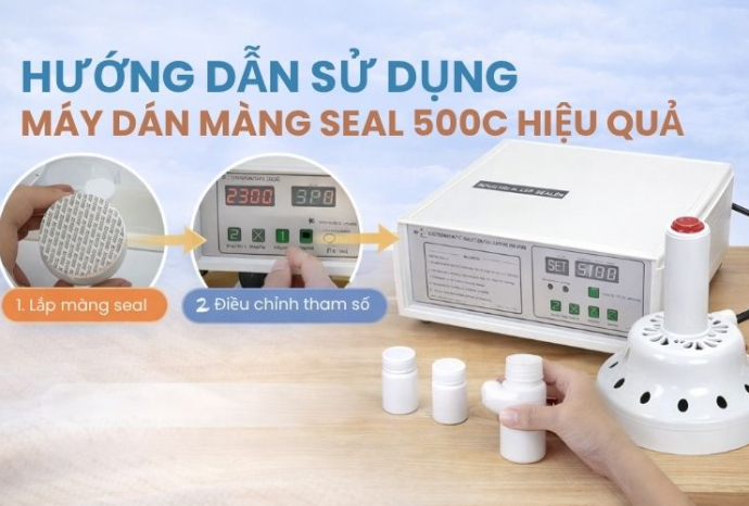 Hướng dẫn sử dụng máy dán màng seal 500C hiệu quả