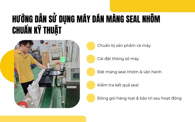 Hướng dẫn sử dụng máy dán màng seal nhôm chuẩn kỹ thuật