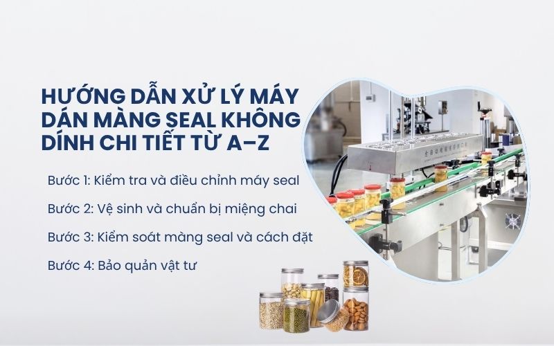 Hướng dẫn xử lý máy dán màng seal không dính chi tiết từ A–Z