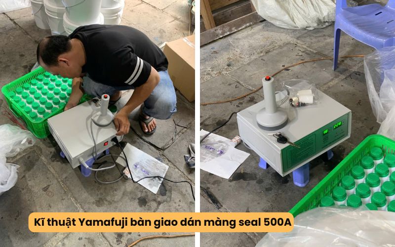 Kĩ thuật Yamafuji bàn giao dán màng seal 500A 