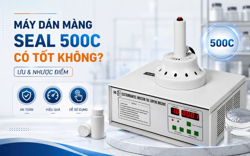 Máy dán màng seal 500C có tốt không? 