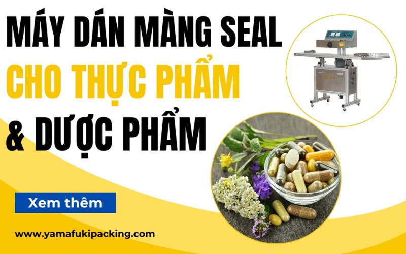 Máy dán màng seal chuyên dụng cho thực phẩm & dược phẩm