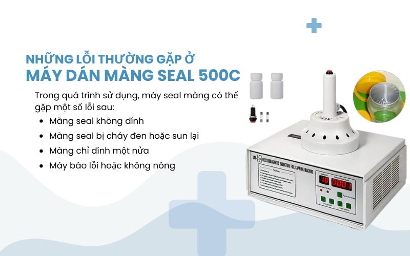 Những lỗi thường gặp ở máy dán màng seal 500C