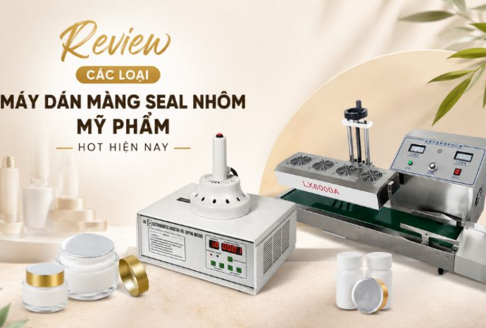 Review các loại máy dán màng seal nhôm mỹ phẩm phổ biến