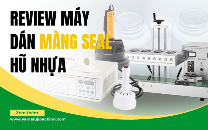 Review máy dán màng seal hũ nhựa