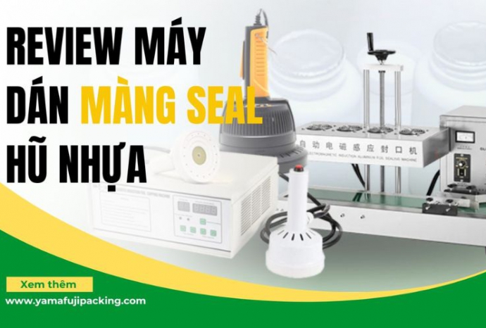 Review máy dán màng seal hũ nhựa - Giải pháp từ Yamafuji