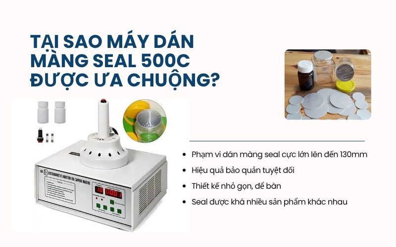 Tại sao máy dán màng seal 500C được ưa chuộng?