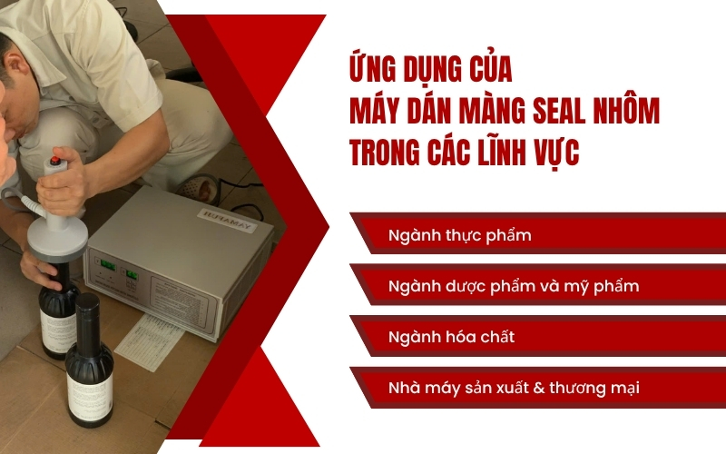 Ứng dụng của máy dán màng seal nhôm trong các lĩnh vực