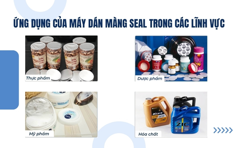 Ứng dụng của máy dán màng seal trong các lĩnh vực