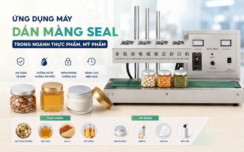 Ứng dụng máy dán màng seal trong ngành thực phẩm, mỹ phẩm