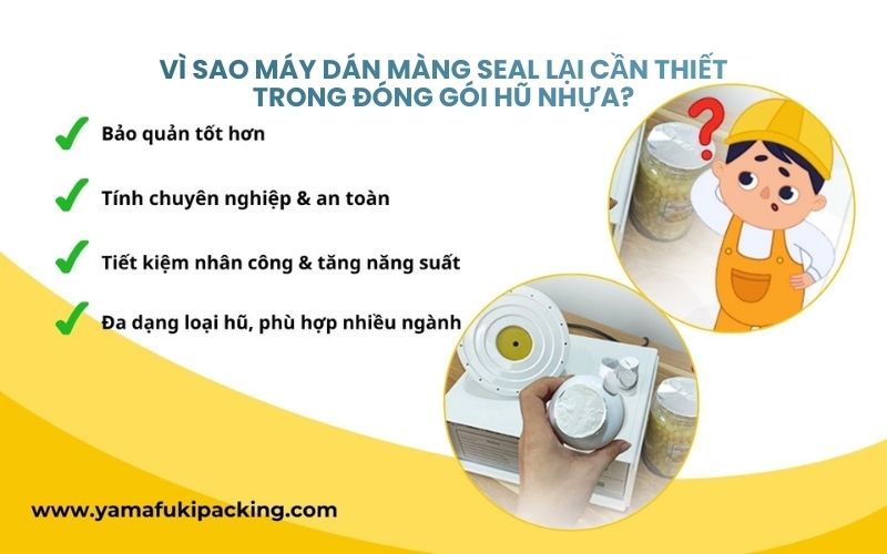 Vì sao máy dán màng seal lại cần thiết trong đóng gói hũ nhựa?