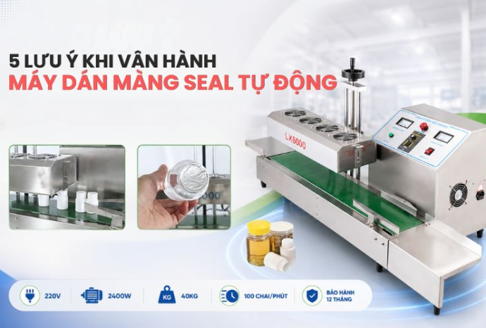 5 Lưu ý khi vận hành máy dán màng seal tự động