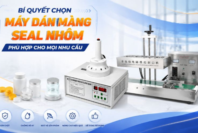 Bí quyết chọn máy dán màng seal nhôm phù hợp cho mọi nhu cầu