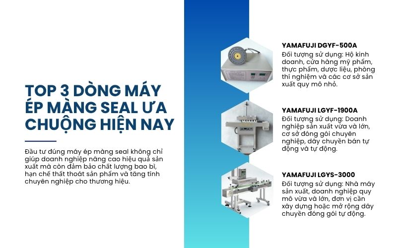 Top 3 dòng máy ép màng seal ưa chuộng hiện nay