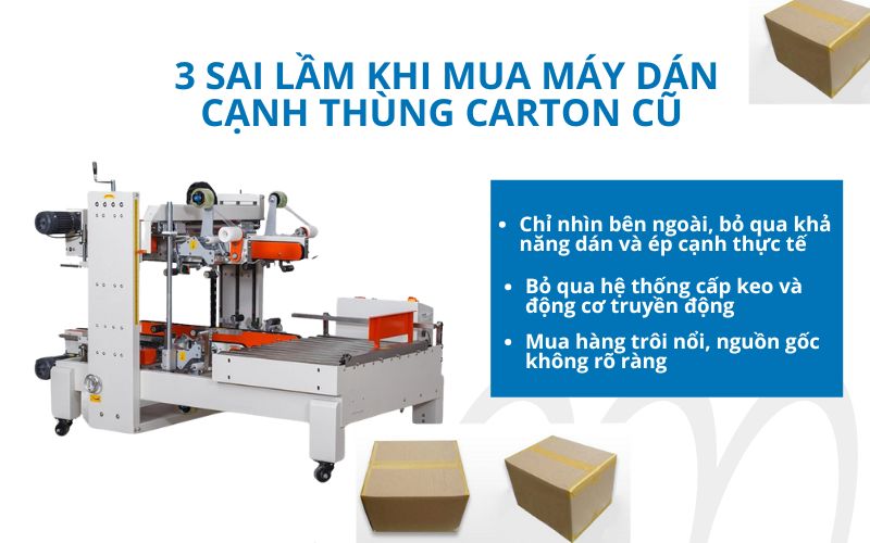 3 Sai lầm khi mua máy dán cạnh thùng carton cũ 