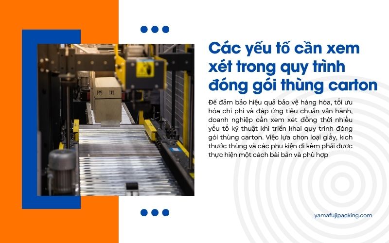 Các yếu tố cần xem xét trong quy trình đóng gói thùng carton