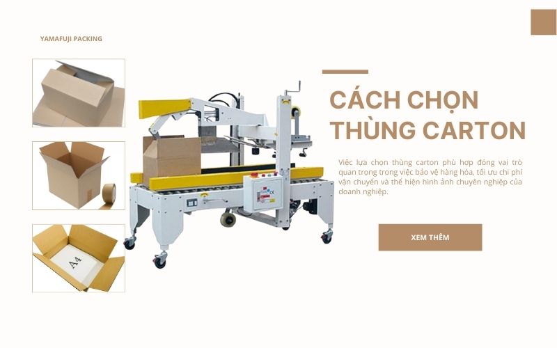 Cách chọn thùng carton phù hợp với nhu cầu sử dụng