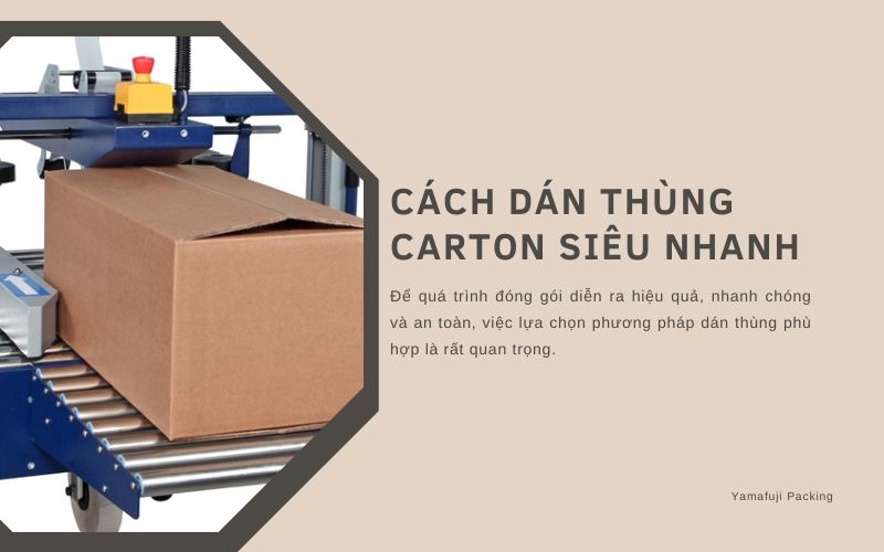 Cách dán thùng carton siêu nhanh, đơn giản