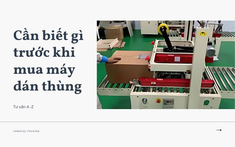 Cần biết gì trước khi mua máy dán thùng