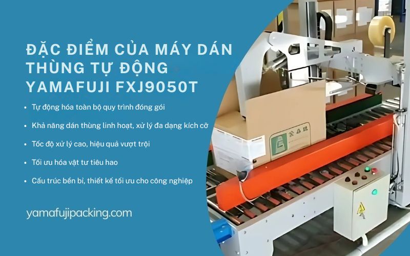 Đặc điểm của máy dán thùng tự động Yamafuji FXJ9050T 