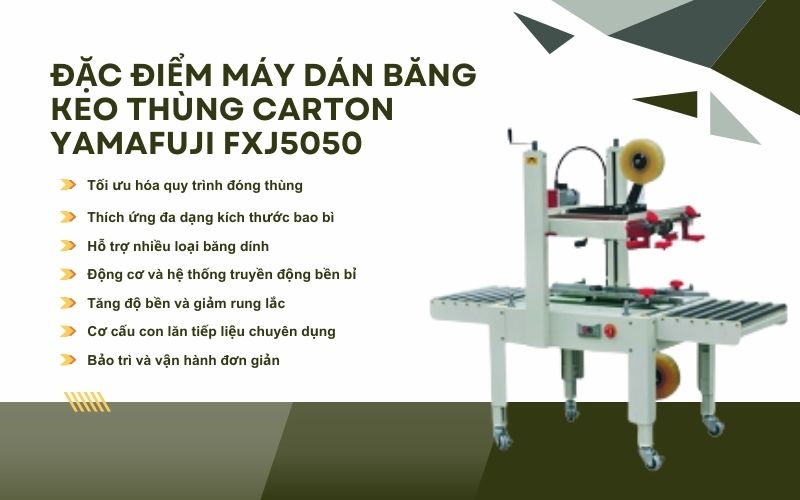 Đặc điểm máy dán băng keo thùng carton Yamafuji FXJ5050