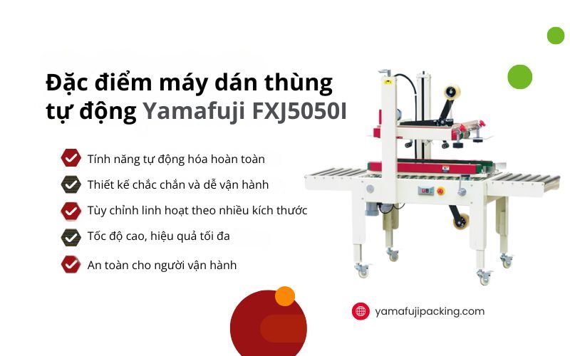Đặc điểm máy dán thùng tự động Yamafuji FXJ5050I