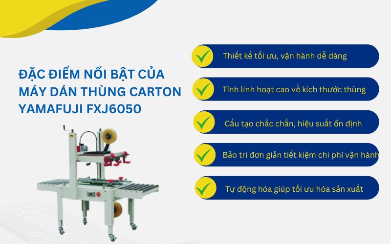 Đặc điểm nổi bật của máy dán thùng carton Yamafuji FXJ6050