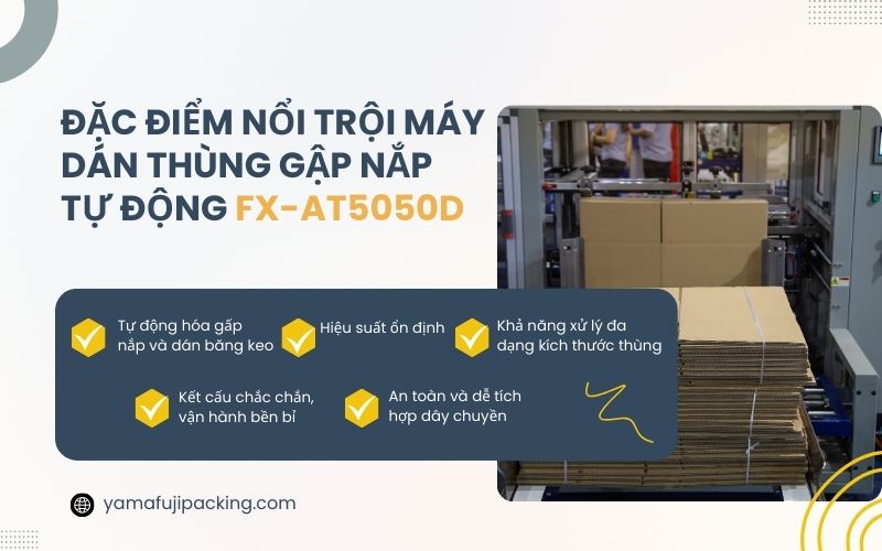 Đặc điểm nổi trội của máy dán thùng gập nắp tự động FX-AT5050D