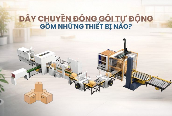 Dây chuyền đóng gói tự động gồm những thiết bị nào?