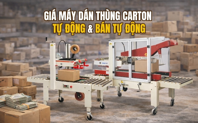 Giá máy dán thùng carton tự động & bán tự động