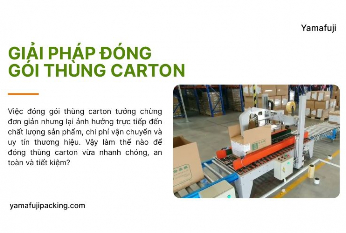 Giải pháp đóng gói thùng carton hiệu quả, chuyên nghiệp