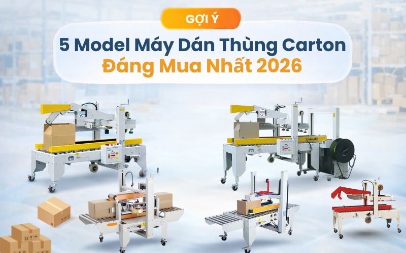 Gợi ý 5 model máy dán thùng carton đáng mua nhất 2026