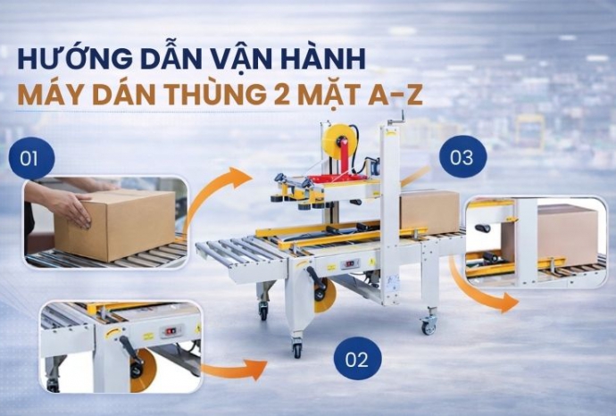 Hướng dẫn vận hành máy dán thùng 2 mặt từ A-Z