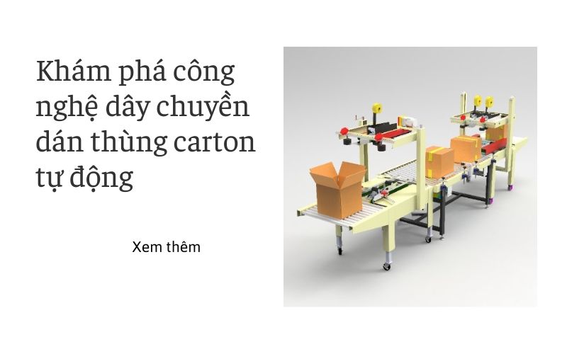 Khám phá công nghệ dây chuyền dán thùng carton tự động