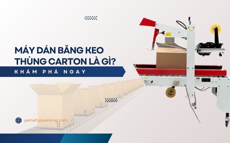 Máy dán băng keo thùng carton là gì? 