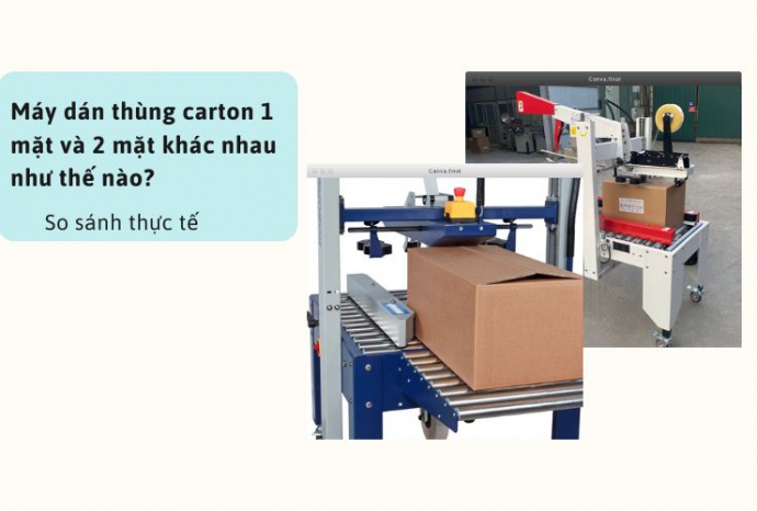 Máy dán thùng carton 1 mặt và 2 mặt khác nhau như thế nào?
