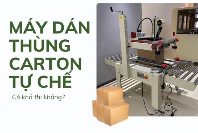 Máy dán thùng carton tự chế: Có khả thi không