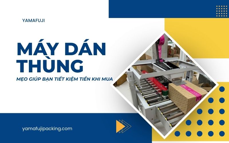 Mẹo giúp bạn tiết kiệm tiền khi mua máy dán thùng