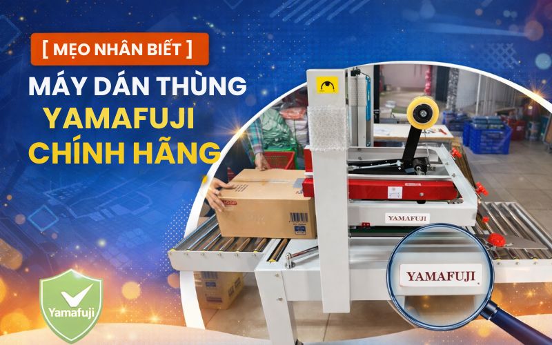 Mẹo nhận biết máy dán thùng Yamafuji chính hãng