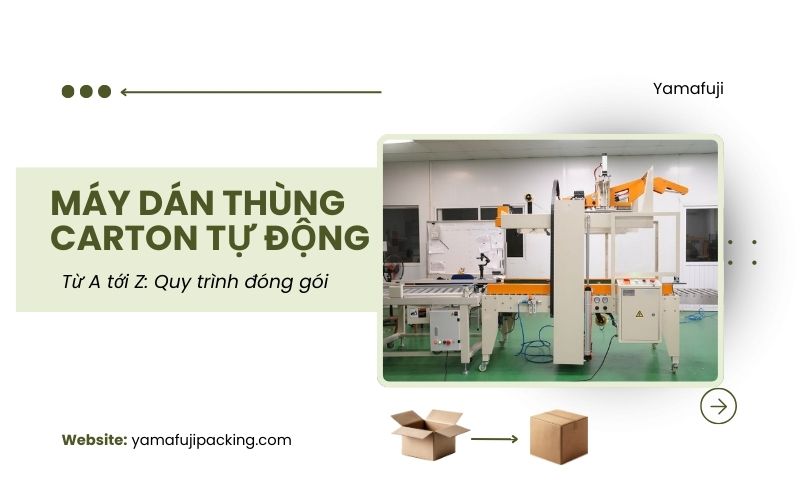 Quy trình đóng gói với máy dán thùng carton tự động