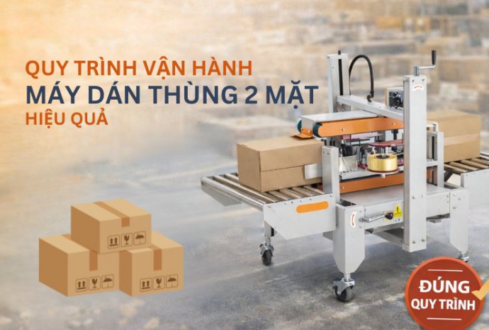 Quy trình vận hành máy dán thùng 2 mặt hiệu quả