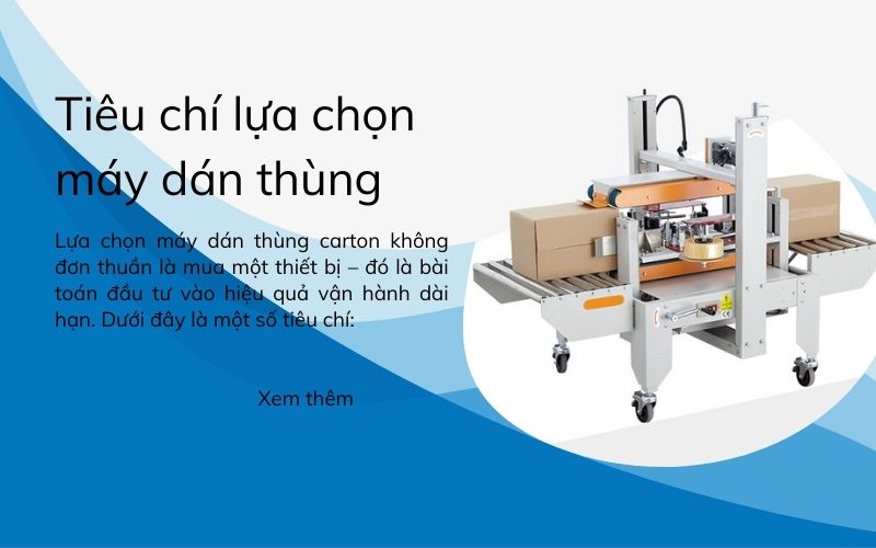 Tiêu chí lựa chọn máy dán thùng carton phù hợp 