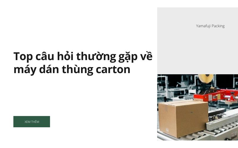 Top câu hỏi thường gặp về máy dán thùng carton