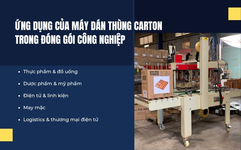 Ứng dụng của máy dán thùng carton trong đóng gói công nghiệp
