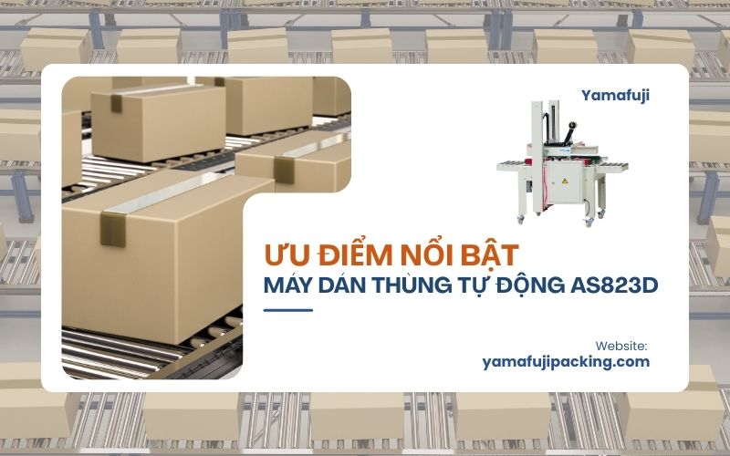 Ưu điểm nổi bật của máy dán thùng tự động AS823D